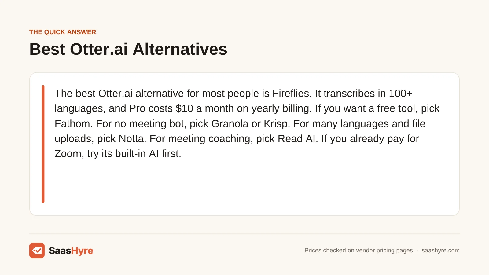 Quick answer card: Fireflies is the best Otter.ai alternative for most people, with Fathom, Granola, Krisp, Notta and Read AI for other needs.